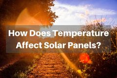 How Does Heat Affect Solar Panels?